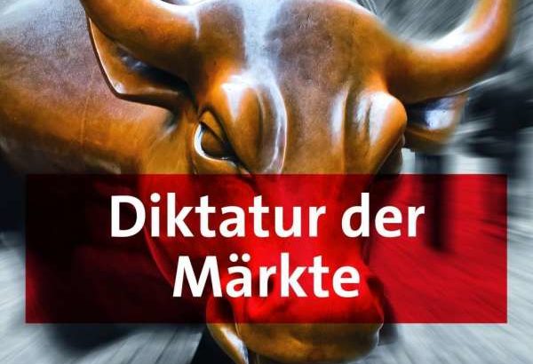 die Diktatur der Märkte
